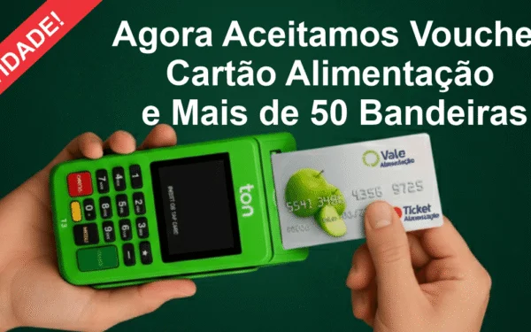 Maquininha Ton Agora Aceita Voucher, Cartão Alimentação e Mais de 50 Bandeiras