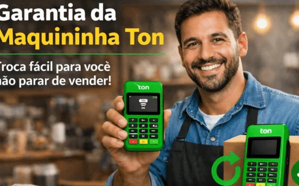 Garantia da Maquininha Ton: como funciona a troca e evite ficar sem vender